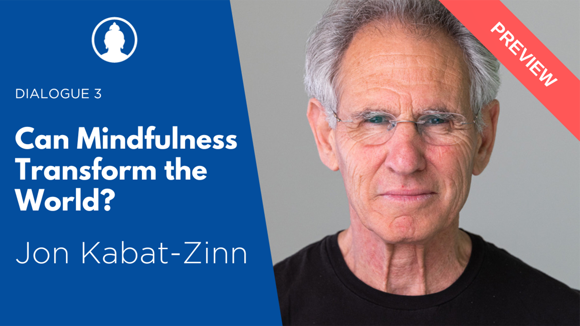 Jon Kabat-Zinn Lions Roar Dialogue 3